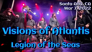 WORLD PREMIERE Visions of Atlantis - Legion of the Seas @Santa Ana, CA🇺🇸 March 7, 2022 LIVE 4K  HDR