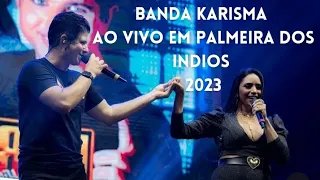 BANDA KARISMA - (AO VIVO) 2023 EM PALMEIRA DOS INDIOS