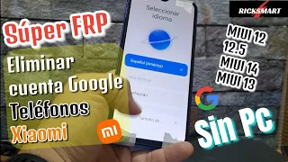 Super FRP como quitar cuenta Google teléfonos Xiaomi miui 14 miui 13 miui 12 nuevo método sin pc