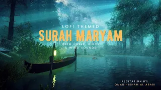 Surah Maryam Lofi Themed | Relaxing Quran For Sleep,Study Sessions | With Creek, Birds & Wind Sounds