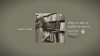 taylor swift - chloe or sam or sophia or marcus (sped up) | accelo-sound