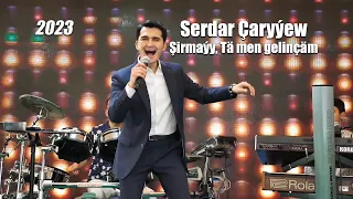 SERDAR CARYYEW ŞIRMAÝY, TÄ MEN GELINÇÄM 2023