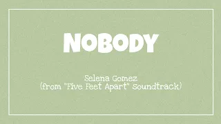 Nobody (Lyrics) from Five Feet Apart by Selena Gomez