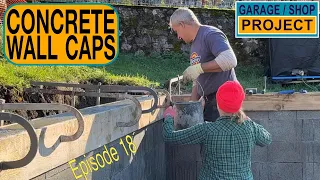 Pouring Concrete Wall Caps  | Garage / Shop Project Ep18