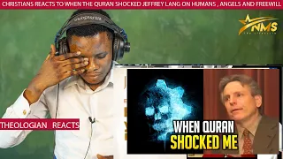 CHRISTIANS REACTS TO WHEN THE QURAN SHOCKED JEFFREY LANG ON HUMANS , ANGELS AND FREEWILL