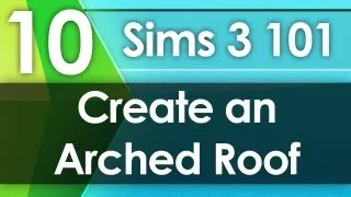 Sims 3 101 - Create an Arched Roof