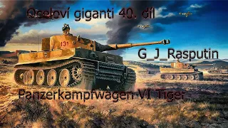 Oceloví giganti 40. díl  Panzerkampfwagen VI Tiger