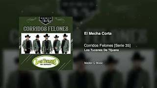 El Mecha Corta – Corridos Felones [Serie 35] – Los Tucanes De Tijuana (Audio Oficial)