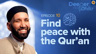 Qur'an: The Best Dhikr of all | Ep. 10 | Deeper into Dhikr with Dr. Omar Suleiman