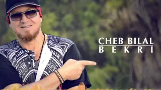 Cheb Bilal - Bekri ( Production 2015 ) شاب بلال - بكري