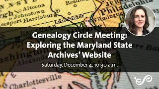 Virtual Genealogy Circle Meeting: Exploring the Maryland State Archives' Website