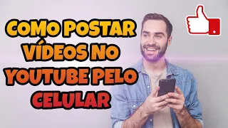 ✅COMO PUBLICAR VÍDEO NO YOUTUBE PELO CELULAR EM 2022 DO JEITO CERTO | DOIS MÉTODOS