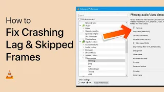 Fix VLC Player Performance Issues on Windows (Crash, Lag, Skipping Frames)