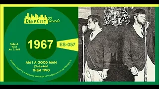 Them Two - Am I A Good Man