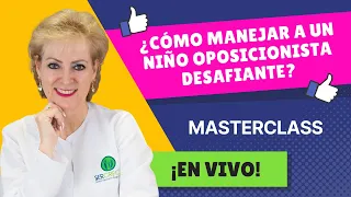 MASTERCLASS: "COMO MANEJAR A UN NIÑO OPOSICIONISTA DESAFIANTE"