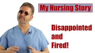 My Nursing Story Ep 02 - "Disappointed and Fired!"