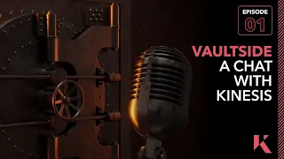 Vaultside - A Chat With Kinesis - Episode 1