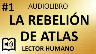 #1 Audiolibro: La Rebelion de Atlas | Cap I El Tema | Ayn Rand | VOZ HUMANA by Federico Hirigoyen