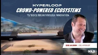 Hyperloop Crowd-Powered Ecosystems Explained by Hyperloop Transportation Technologies Dirk Ahlborn