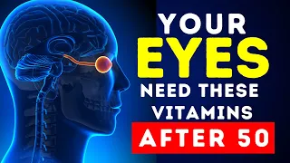 7 Vitamins That Will Keep Your Eyes Healthy and Avoid Eye Diseases After 50