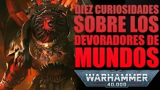 DIEZ CURIOSIDADES SOBRE LOS DEVORADORES DE MUNDOS - WARHAMMER 40.000 - EL RINCON DE MARCO