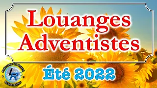 Louanges Adventistes Été 2022 (http://radio.lereste.org)