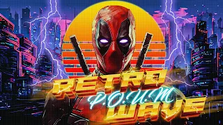 80'S SYNTHWAVE Deadpool  / SYNTH POP CHILLWAVE - CYBERPUNK ELECTRO P.O.U.M MIX  SPECIAL