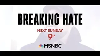 EPISODE 2: 'BREAKING HATE' on MSNBC with Christian Picciolini | SUNDAY MAY 12 2019 at 9pm ET