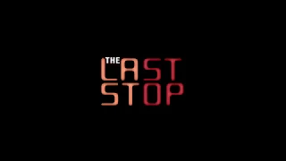 The Last Stop - Teaser Trailer