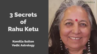 3 Secrets of Rahu Ketu: Komilla Sutton Vedic Astrology
