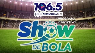 SHOW DE BOLA - SOMZOOM FM 22/04/2024