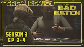 Bad Batch S.3 ep's 3 & 4 Review w/ The Crew