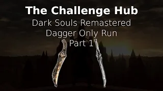 Can you beat Dark Souls Remastered Dagger Only [PT1]