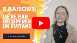 5 Raisons de ne pas récupérer un évitant qui s'en va