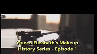 Queen Elizabeth and makeup history series