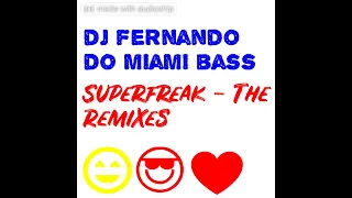 DJ FERNANDO DO MIAMI BASS - SUPERFREAK - THE REMIXES (ÁLBUM, 320 KBPS, FL STUDIO RECORDS, 2022)