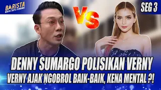 USAI DENNY SUMARGO LAPOR POILISI, PIHAK DJ VERNY AJAK BAHAS TES DNA BAIK BAIK,KENA MENTAL ?!-BARISTA