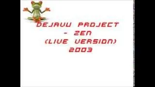 Dejavu project - Zen (live version) 2003