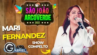 MARI FERNANDEZ - AO VIVO NO SÃO JOÃO DE ARCOVERDE 2022 - SHOW COMPLETO SÓ AS MÚSICAS