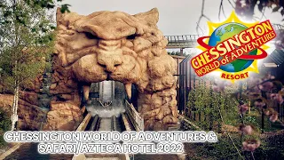 Chessington World of Adventure & The Safari/Azteca Hotel 2022