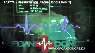 ASYS - Bassturbation (Organ Donors Remix)