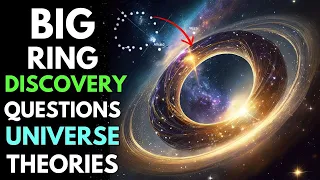 Newly Discovered MYSTERIOUS BIG RING Challenges Universe Theories | Latest Space Discovery 2024