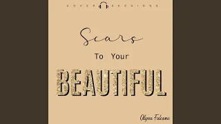 Scars to Your Beautiful