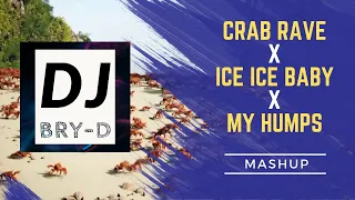 Crab Rave X Ice Ice Baby X My Humps (Crab Humps Baby) | DJ Bry-D Mashup