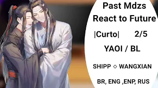 ♡ PAST MDZS REACT TO FUTURE 2/5 | YAOI • BL | BR, ENG, ESP, RUS | WANGXIAN | CURTO | DANII MANTHA ♡