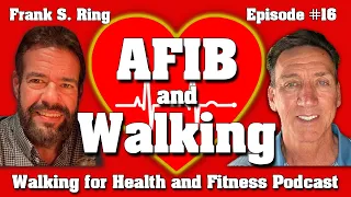 AFIB and Walking - Managing the Anxiety of Atrial Fibrillation