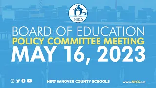 NHCS Board of Ed. Policy Meeting | May 16, 2023