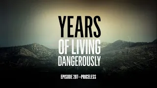 Years of Living Dangerously - EPISODE 207: Priceless