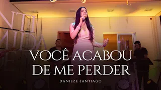 Danieze Santiago - Você acabou de me perder (DVD #Intimidade)