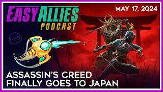 Assassin’s Creed Finally Goes to Japan - Easy Allies Podcast - May 17, 2024